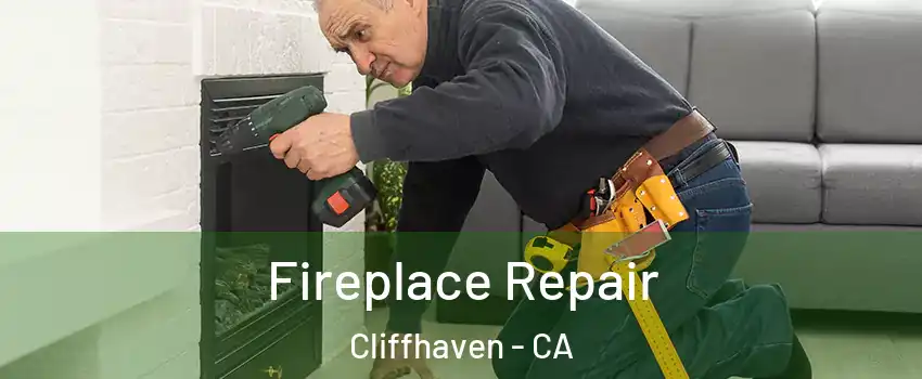 Fireplace Repair Cliffhaven - CA