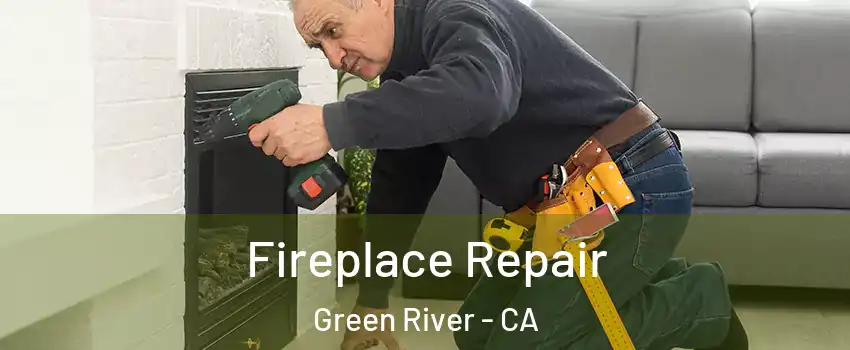 Fireplace Repair Green River - CA