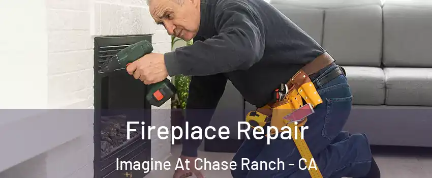 Fireplace Repair Imagine At Chase Ranch - CA