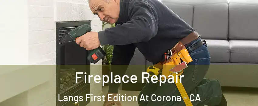 Fireplace Repair Langs First Edition At Corona - CA
