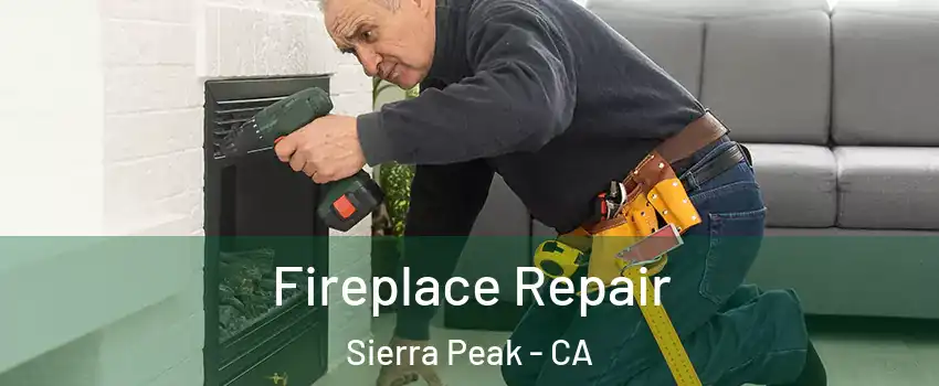 Fireplace Repair Sierra Peak - CA