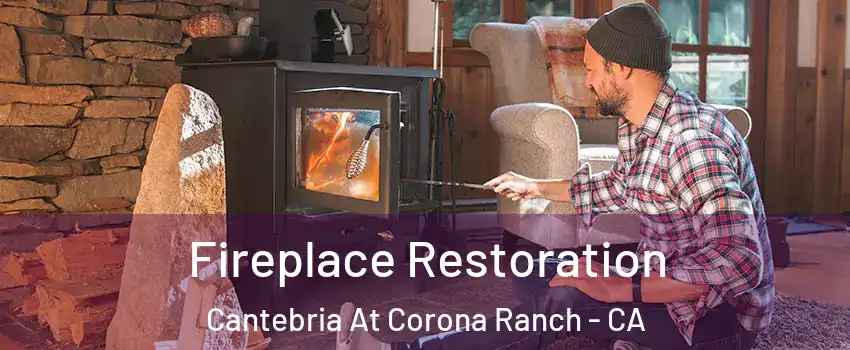 Fireplace Restoration Cantebria At Corona Ranch - CA