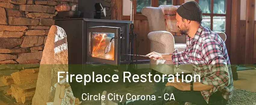 Fireplace Restoration Circle City Corona - CA