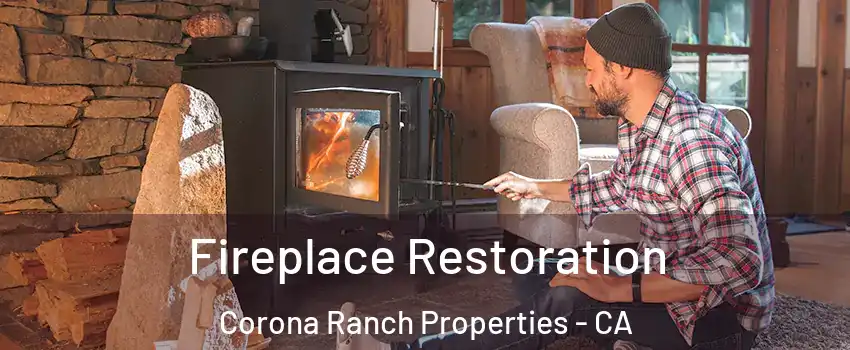 Fireplace Restoration Corona Ranch Properties - CA