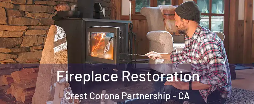 Fireplace Restoration Crest Corona Partnership - CA