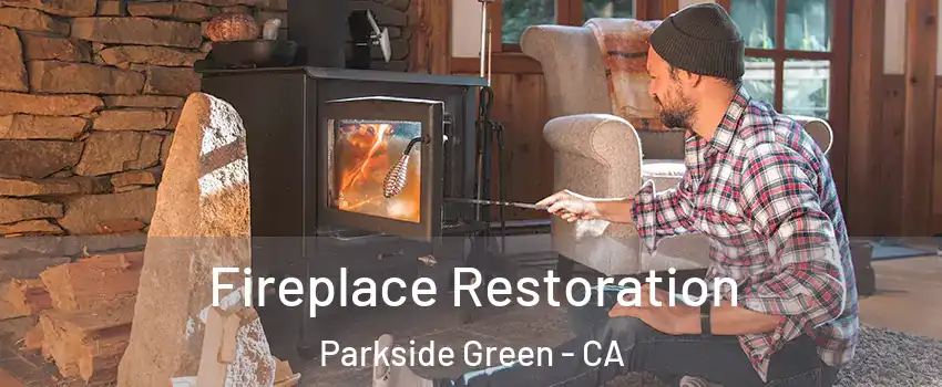 Fireplace Restoration Parkside Green - CA