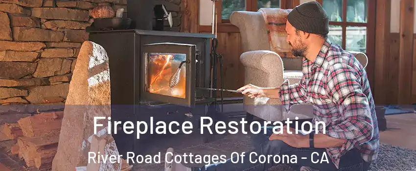 Fireplace Restoration River Road Cottages Of Corona - CA