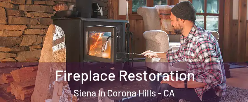 Fireplace Restoration Siena In Corona Hills - CA