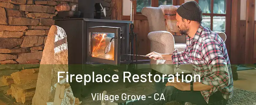 Fireplace Restoration Village Grove - CA