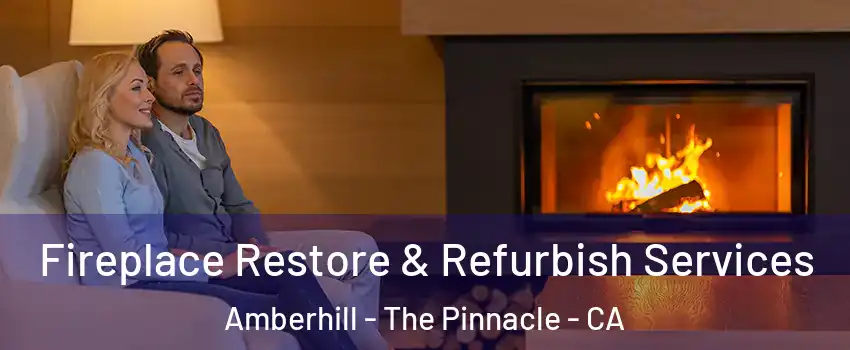 Fireplace Restore & Refurbish Services Amberhill - The Pinnacle - CA
