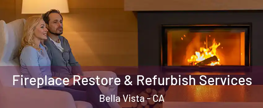Fireplace Restore & Refurbish Services Bella Vista - CA