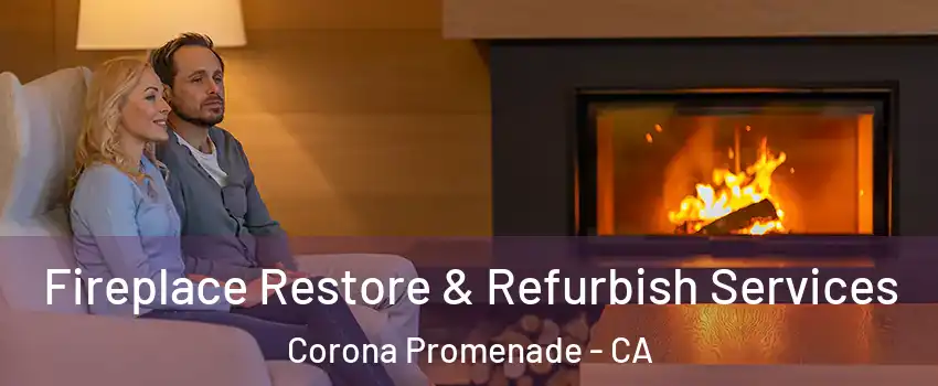 Fireplace Restore & Refurbish Services Corona Promenade - CA