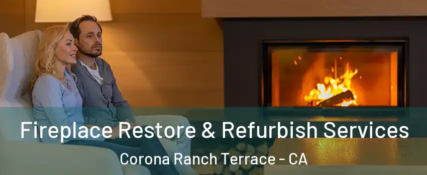 Fireplace Restore & Refurbish Services Corona Ranch Terrace - CA