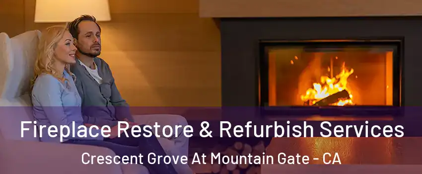 Fireplace Restore & Refurbish Services Crescent Grove At Mountain Gate - CA