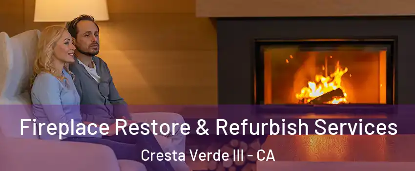 Fireplace Restore & Refurbish Services Cresta Verde III - CA