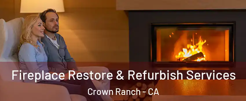 Fireplace Restore & Refurbish Services Crown Ranch - CA
