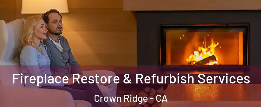 Fireplace Restore & Refurbish Services Crown Ridge - CA