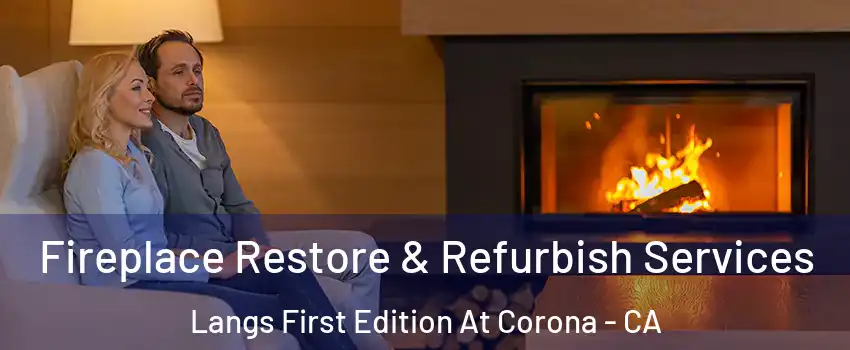 Fireplace Restore & Refurbish Services Langs First Edition At Corona - CA