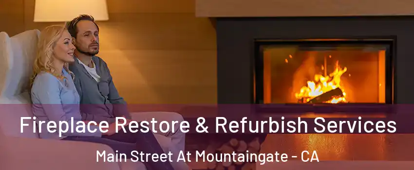 Fireplace Restore & Refurbish Services Main Street At Mountaingate - CA