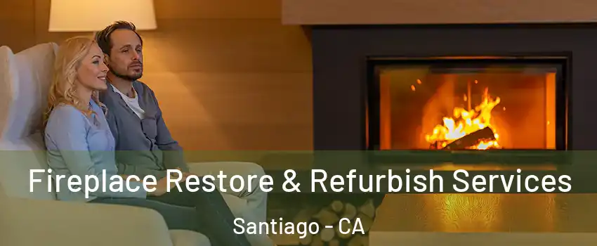 Fireplace Restore & Refurbish Services Santiago - CA