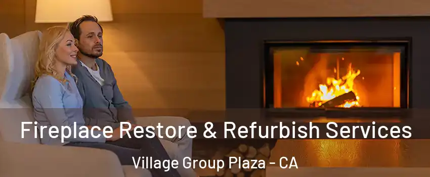 Fireplace Restore & Refurbish Services Village Group Plaza - CA