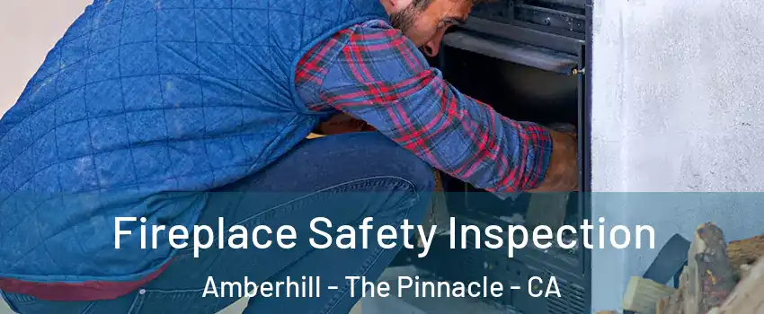 Fireplace Safety Inspection Amberhill - The Pinnacle - CA