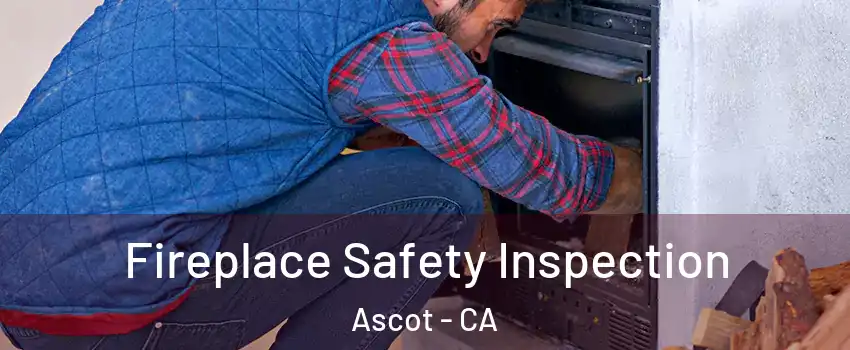 Fireplace Safety Inspection Ascot - CA