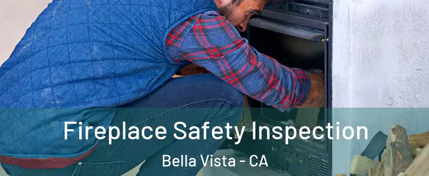 Fireplace Safety Inspection Bella Vista - CA