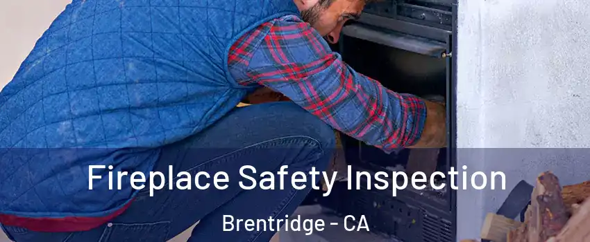 Fireplace Safety Inspection Brentridge - CA