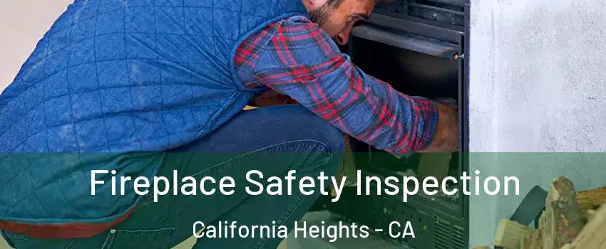 Fireplace Safety Inspection California Heights - CA