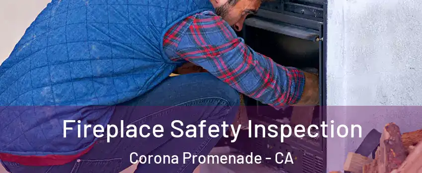 Fireplace Safety Inspection Corona Promenade - CA