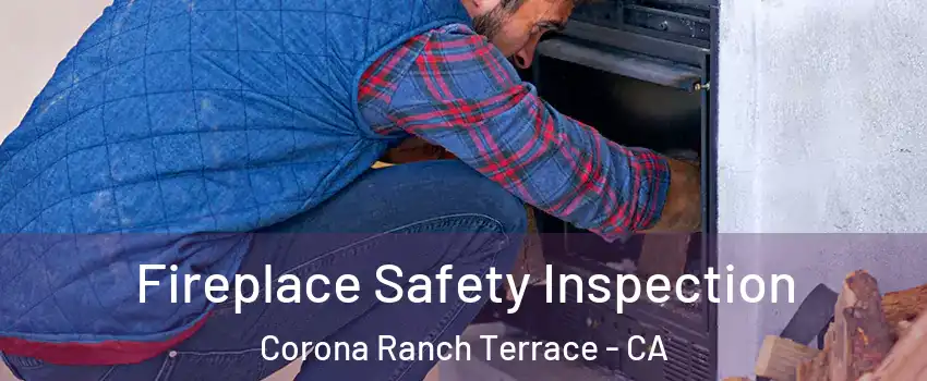 Fireplace Safety Inspection Corona Ranch Terrace - CA