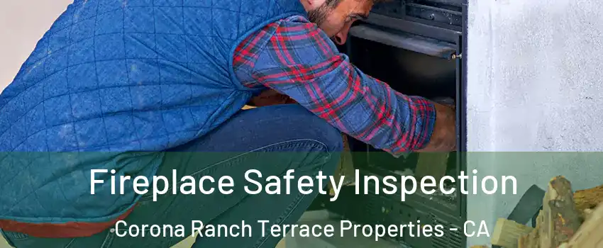 Fireplace Safety Inspection Corona Ranch Terrace Properties - CA