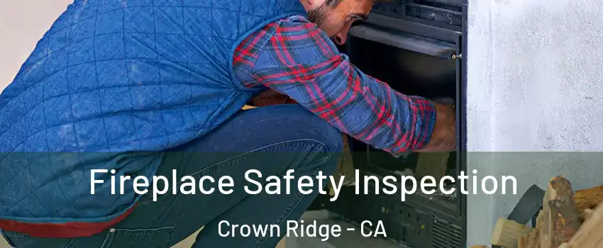 Fireplace Safety Inspection Crown Ridge - CA