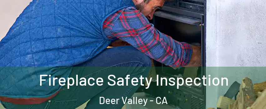 Fireplace Safety Inspection Deer Valley - CA
