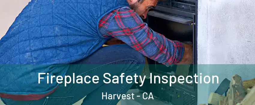 Fireplace Safety Inspection Harvest - CA