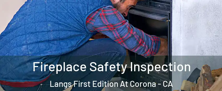 Fireplace Safety Inspection Langs First Edition At Corona - CA