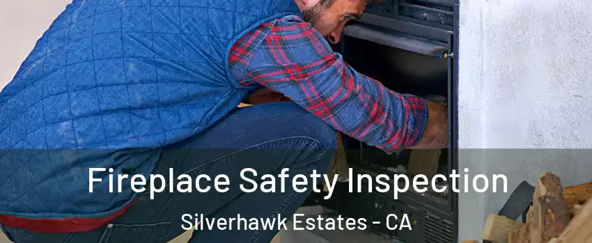 Fireplace Safety Inspection Silverhawk Estates - CA
