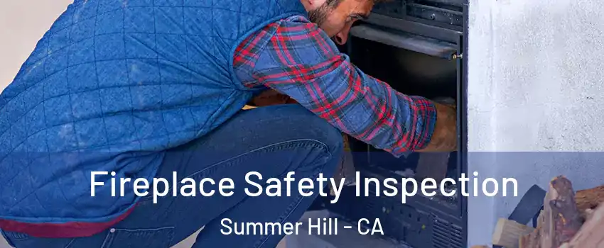 Fireplace Safety Inspection Summer Hill - CA