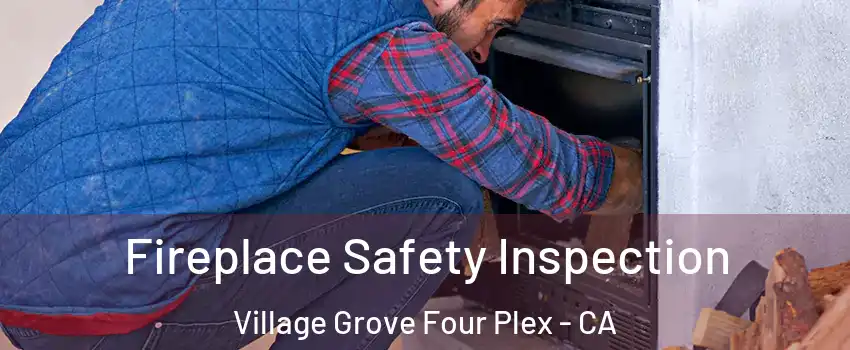 Fireplace Safety Inspection Village Grove Four Plex - CA