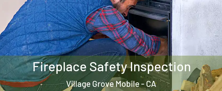 Fireplace Safety Inspection Village Grove Mobile - CA