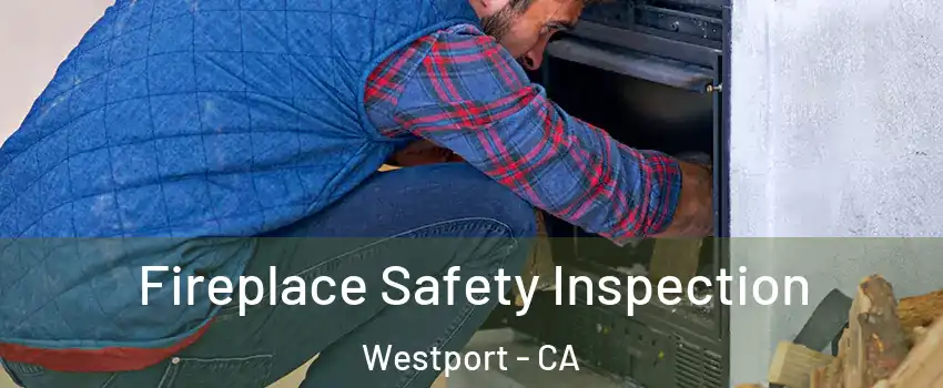 Fireplace Safety Inspection Westport - CA
