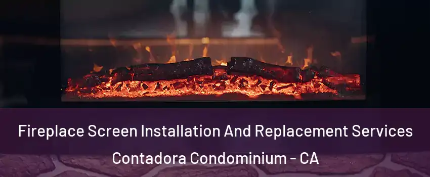 Fireplace Screen Installation And Replacement Services Contadora Condominium - CA