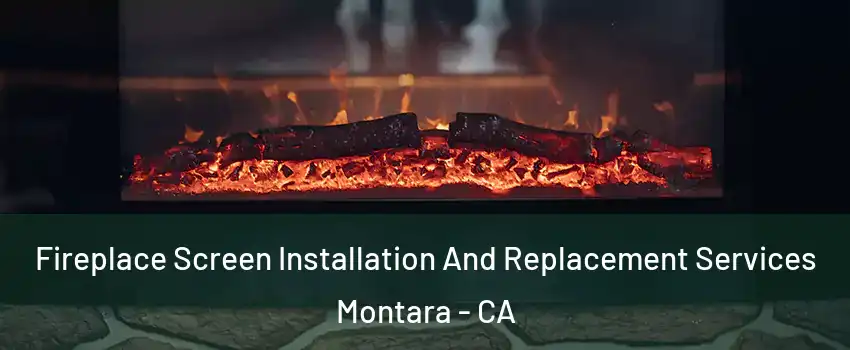 Fireplace Screen Installation And Replacement Services Montara - CA