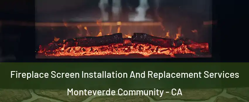 Fireplace Screen Installation And Replacement Services Monteverde Community - CA