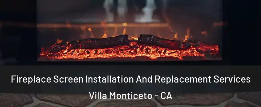 Fireplace Screen Installation And Replacement Services Villa Monticeto - CA