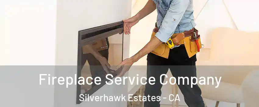 Fireplace Service Company Silverhawk Estates - CA
