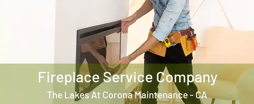 Fireplace Service Company The Lakes At Corona Maintenance - CA