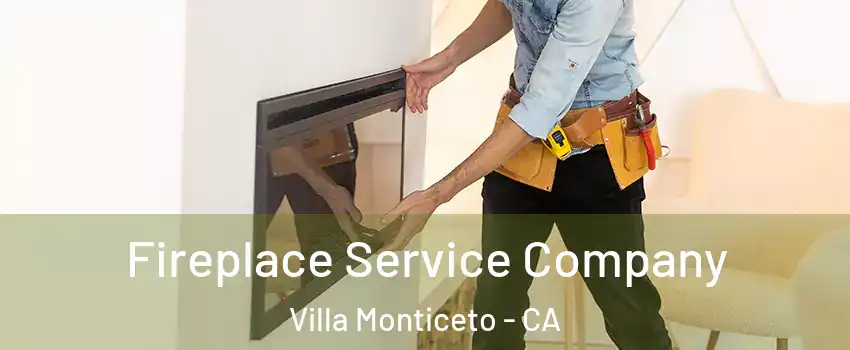 Fireplace Service Company Villa Monticeto - CA