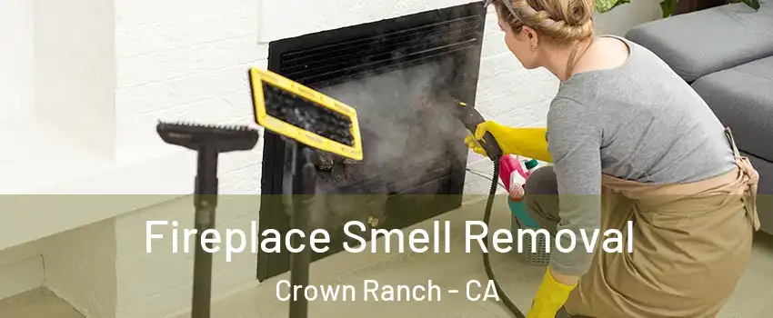 Fireplace Smell Removal Crown Ranch - CA